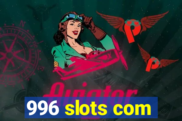 996 slots com